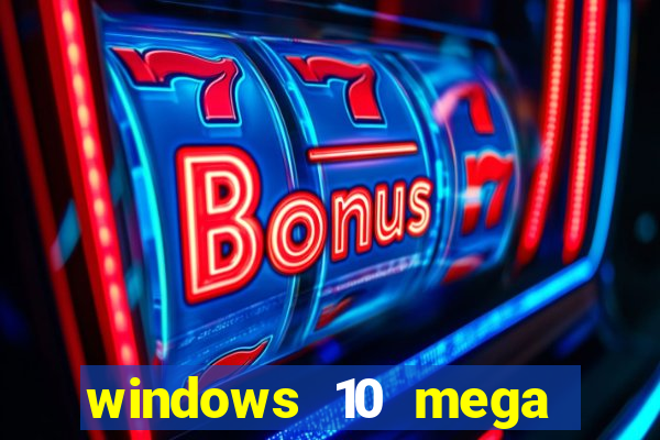 windows 10 mega lite premium download